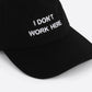 INTENTIONALLY BLANK - I Don't Work Here Dad Cap