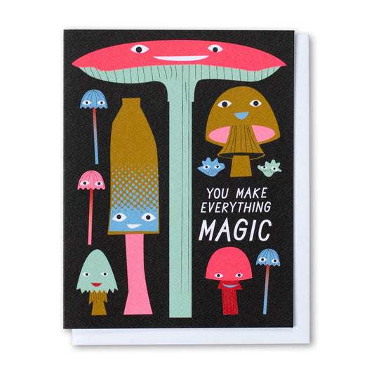 LIFESTYLE - BANQUET - You Make Everything Magic Mushrooms Card - PLENTY
